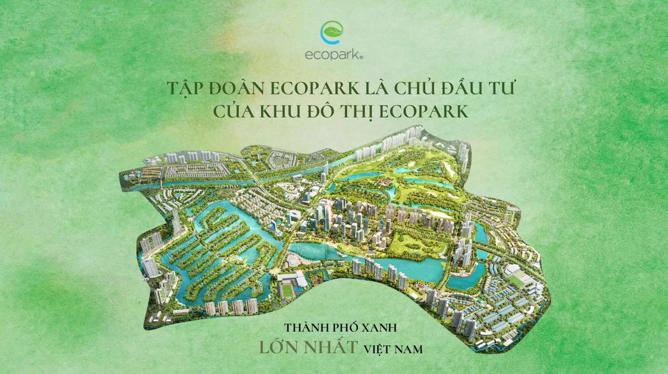 Tập đoàn Ecopark luôn hướng đến những dự án bất động sản xanh